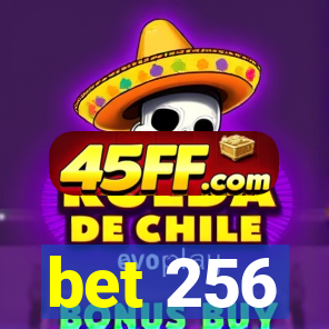 bet 256